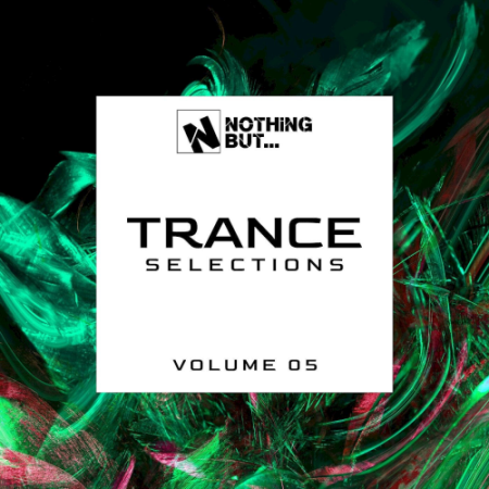 VA - Nothing But... Trance Selections Vol. 05 (2021)