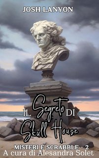 Josh Lanyon - Misteri e Scrabble 2. Il Segreto di Skull House (2024)