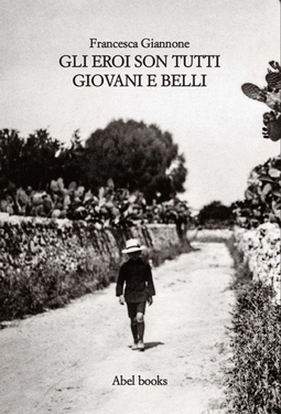 Francesca Giannone – Gli eroi son tutti giovani e belli (2019)