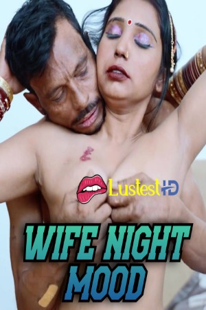Wife Night Mood (2025) Hindi Uncut Short Films | 1080p | 720p | 480p | WEB-DL | Download | Watch Online