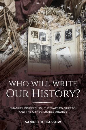 Who Will Write Our History?: Emanuel Ringelblum, the Warsaw Ghetto, and the Oyneg Shabes Archive, 2nd Edition-P2P