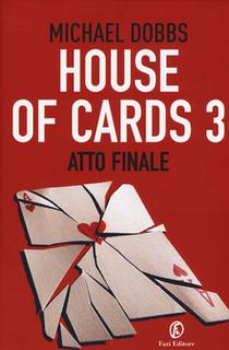 Michael Dobbs - Atto finale. House of cards. Vol. 3 (2015) .mp3 - 32 kbps