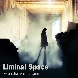 Kevin Braheny Fortune -  Liminal Space (2019) .Flac