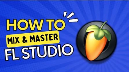 FL Studio Tutorial: Mixing and Mastering Techniques FL Studio Tutorial: Mixing and Mastering Techniques