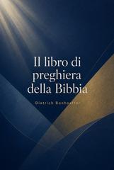 Dietrich Bonhoeffer – Il libro di preghiera della Bibbia (2026)