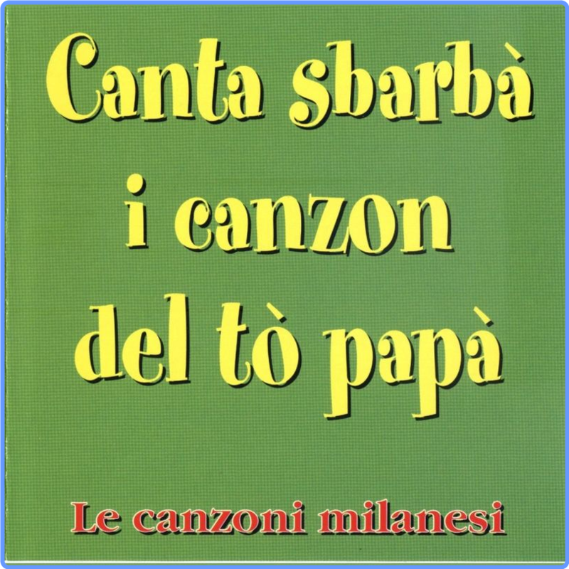 Beppe Uboldi - Canta sbarbà i canzon del tò papà (Le canzoni milanesi) (Album, Cantamilano, 2012) 320 Scarica Gratis