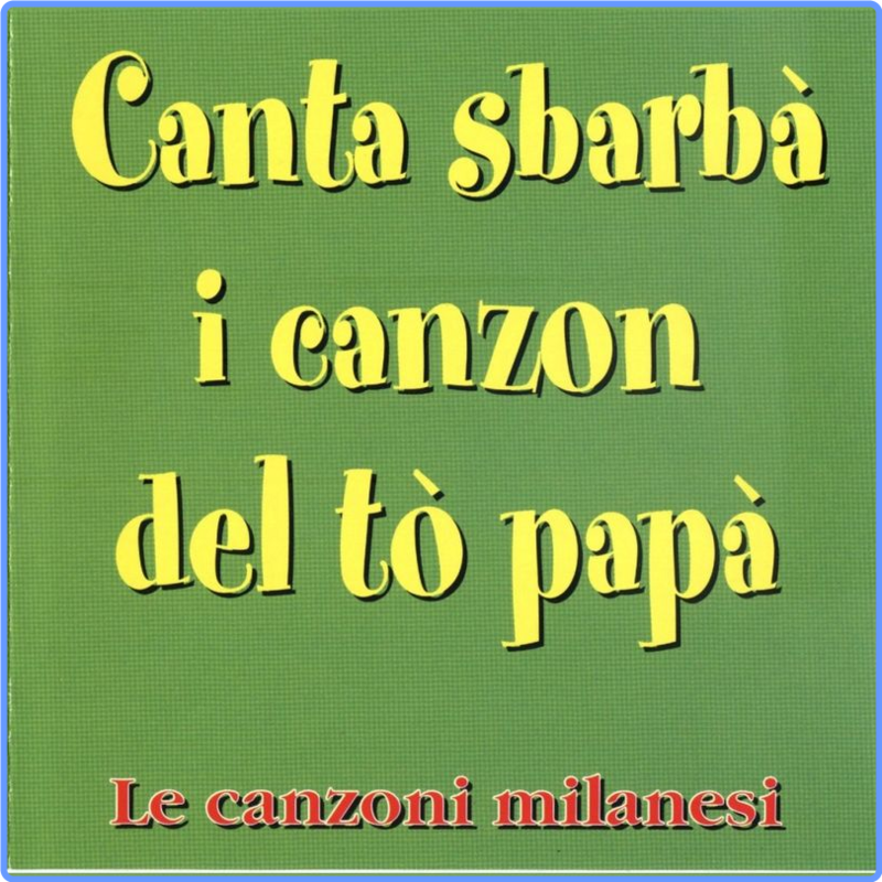 Beppe Uboldi - Canta sbarbà i canzon del tò papà (Le canzoni milanesi) (Album, Cantamilano, 2012) mp3 320 Kbps