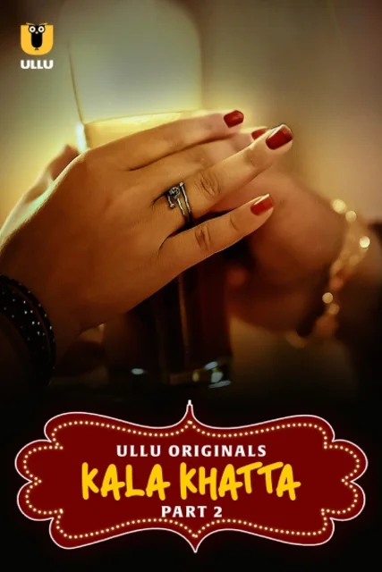 Kala Khatta Part-2 (2024) S01 Ullu Hindi Originals Web Series HDRip x264 AAC 1080p 720p Download