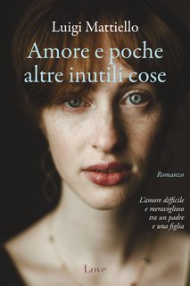 Luigi Mattiello - Amore e poche altre inutili cose (2024)