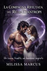 Milissa Marcus – La compagna rifiutata del Re dei Licantropi (2026)