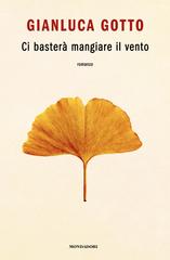 Gianluca Gotto – Ci basterà mangiare il vento (2026)