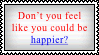 You could be happier stamp