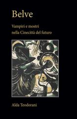 Alda Teodorani, Franz Marc – Belve. Vampiri e mostri nella Cinecittà del futuro (2026)