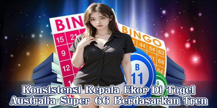 Konsistensi Kepala Ekor Di Togel Australia Super 66 Berdasarkan Tren