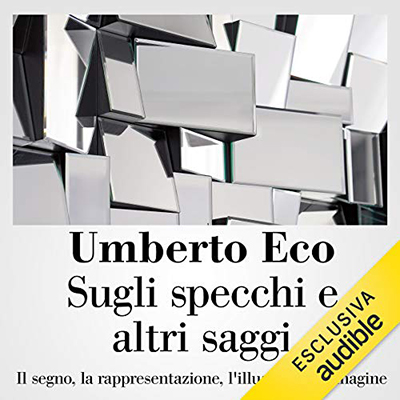 Umberto Eco - Sugli specchi e altri saggi (2020) (mp3 - 128 kbps)