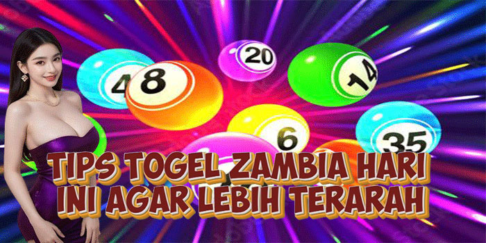 Tips Togel Zambia Hari Ini Agar Lebih Terarah