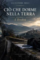 Salvatore Meli – Ciò che Dorme nella Terra Vol. 1. L’eredità (2026)