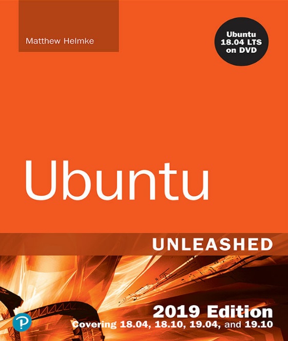 Ubuntu Unleashed 2019 Edition: Covering 18.04, 18.10, 19.04, 13th Edition