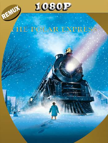 The Polar Express (2004) Remux [1080p] [Latino] [GoogleDrive] [RangerRojo]