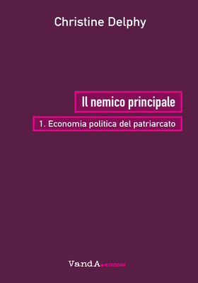 Christine Delphy - Il nemico principale vol. 1. Economia politica del patriarcato (2022)