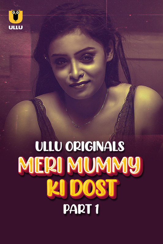 Meri Mummy Ki Dost Part-1 (2025) Ullu Hindi Originals Web Series HDRip X264 AAC 1080p | 720p | 480p | Download