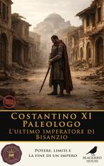 Blackbird House – Costantino XI Paleologo: L’ultimo imperatore di Bisanzio (2026)