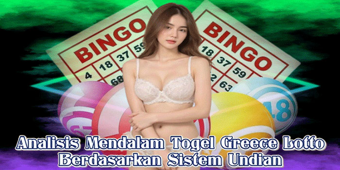Analisis Mendalam Togel Greece Lotto Berdasarkan Sistem Undian