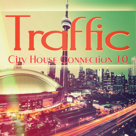 02c6b7e5 9004 42e7 abde e2ebe0168f31 - VA - Traffic City House Connection 10 (2019) MP3