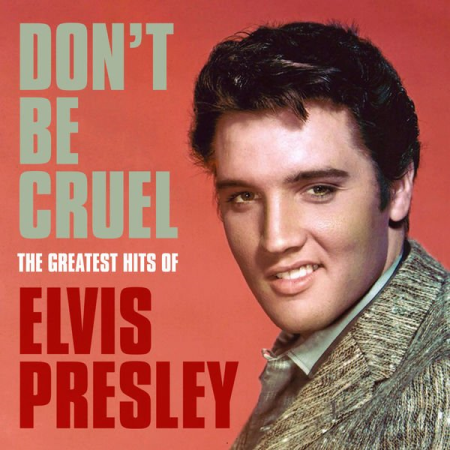 f9437cce f337 40bb bdb2 44c5f67cb93e - Elvis Presley - Don't Be Cruel: The Greatest Hits of Elvis Presley (2020)