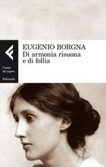 Eugenio Borgna – Di armonia risuona e di follia (2016)