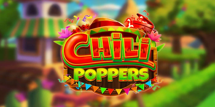 Tips Terbaik dan Terpercaya Meraih Maxwin di Slot Chilli Poppers