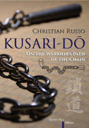 Kusari-Dō On the Warrior's Path of the Chain Kusari-Dō On the Warrior's Path of the Chain