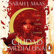 Ciudad Medialuna - Saga Ciudad Medialuna 1 - Casa de tierra y sangre ; Casa de cielo y aliento 2   - Sarah J. Maas