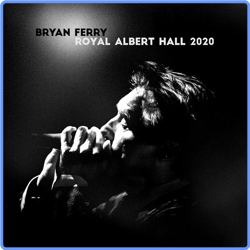Bryan Ferry - Live at the Royal Albert Hall (2020) (2021) FLAC LossLess
