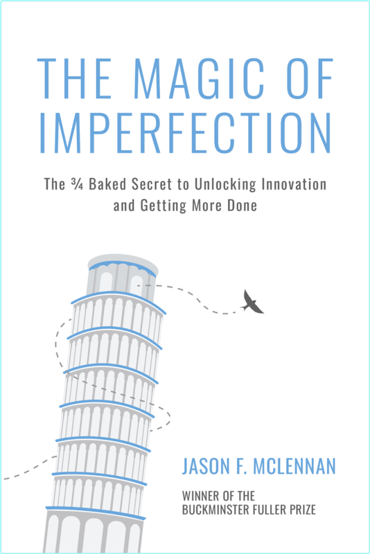 The Magic Of Imperfection The 3⁄4 Baked Secret To Unlocking Innovation And Getting More Done (Jason F. Mclennan)