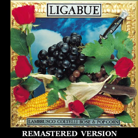 Ligabue - Lambrusco, coltelli, rose & pop corn [Remastered Version] (1991)