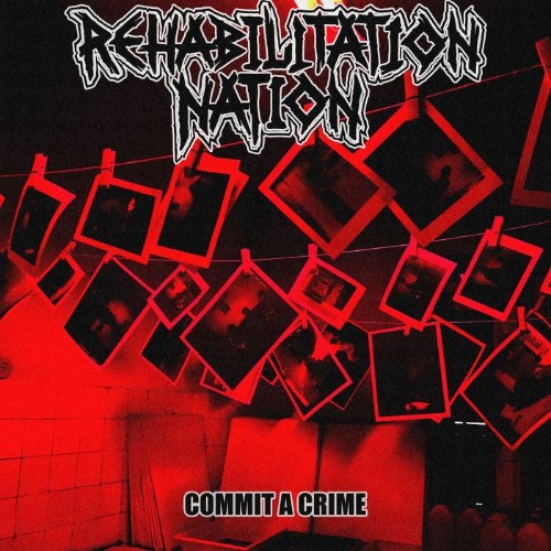 Rehabilitation Nation - Commit A Crime (2026)