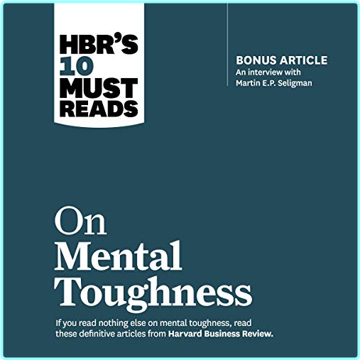 HBR’s 10 Must Reads On Mental Toughness Updated And Expanded [Audiobook] (Harvard Business Review)