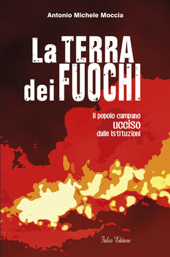 Antonio Michele Moccia – La terra dei fuochi (2014)