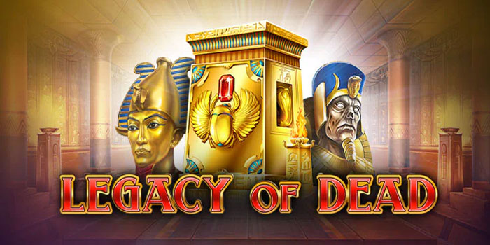 Panduan Lengkap Menang di Slot Legacy of Dead
