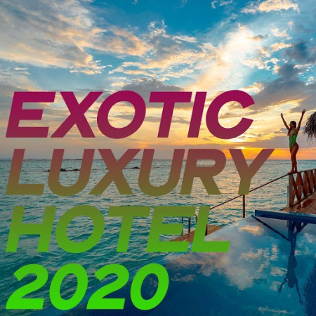 VA - Exotic Luxury Hotel 2020 (Essential Lounge & Chillout Summer Hotel Music)