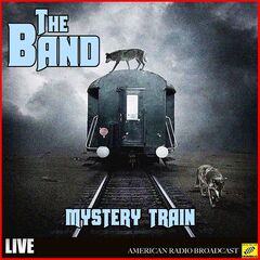The Band - Mystery Train Live (2019)