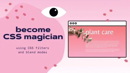 Create magic with CSS - filters & blend modes for beginners