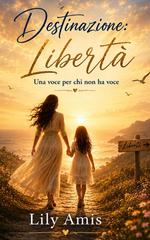 Lily Amis – Destinazione: Libertà. Una voce per chi non ha voce (2026)