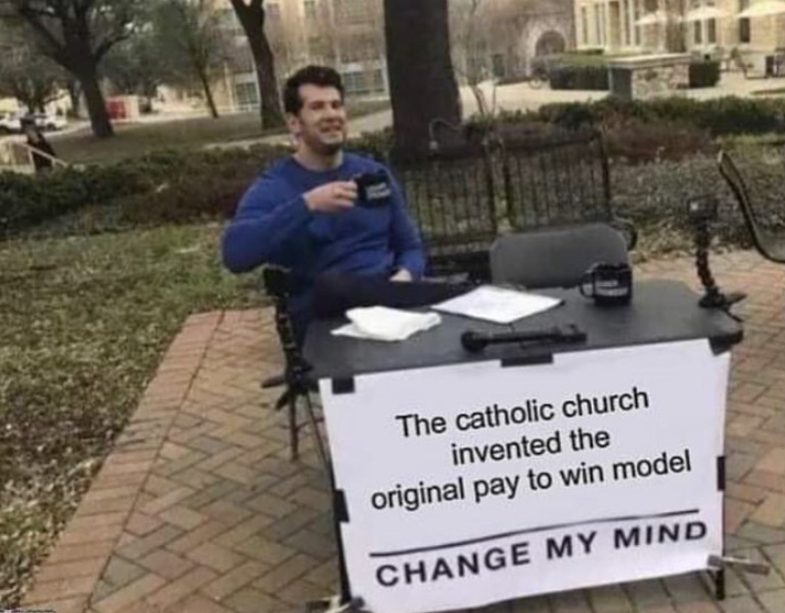 catholic-church-invented-original-pay-win-model-change-my-mind