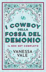 Vanessa Vale – I cowboy della Fossa del Demonio. Il box set completo (2026)