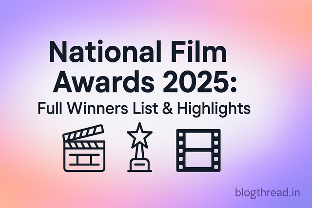 National Film Awards 2025: Full Winners List & Highlights