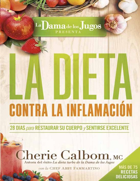 La dieta contra la inflamación de la Dama de los Jugos - Cherie Calbom (Multiformato) [VS]