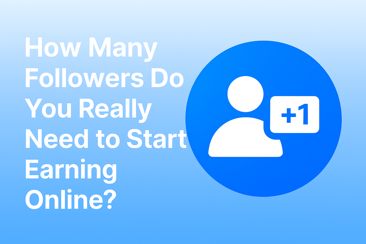 How Many Followers Do You Really Need to Start Earning Online | FalconSMMPanel