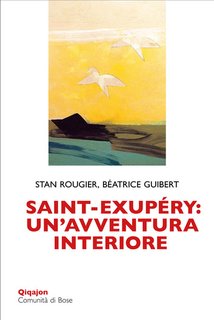 Rougier Stan, Béatrice Guibert - Saint-Exupéry. Un’avventura interiore (2024)